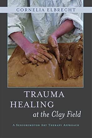 Trauma Healing at the Clay Field book cover