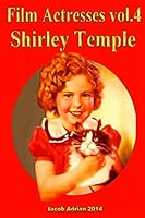 Film Actresses, Vol. 2: Shirley Temple, Part 1 1514125935 Book Cover