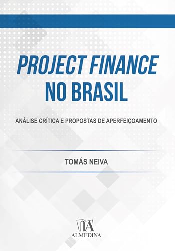 Project finance no Brasil: análise crítica e propostas de aperfeiçoamento