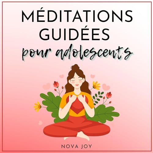 M&amp;eacute;ditations guid&amp;eacute;es pour adolescents : Nova Joy episode artwork