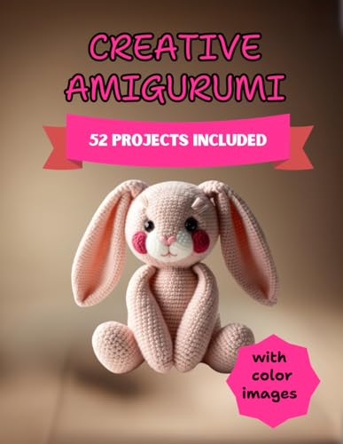  creative amigurumi: 52 creative projects