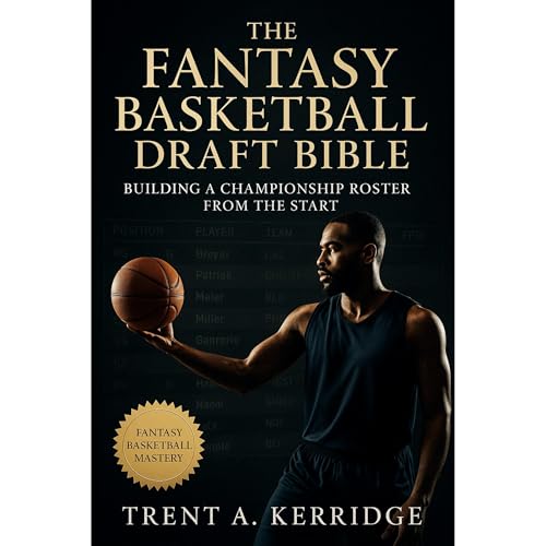 The Fantasy Basketball Draft Bible: Building a Championship Roster from the Start Audiolibro Por Trent A. Kerridge arte de po