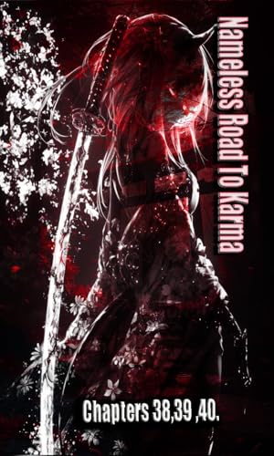 Nameless Road To Karma: Chapters 38, 39, 40. (English Edition)