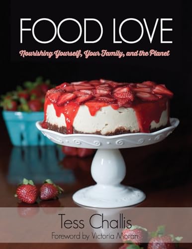 Food Love: Nourishing Yourself, Your Family, and the Planet