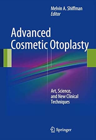 Advanced Cosmetic Otoplasty: Art, Science, and New Clinical Techniques 2013th Edition book cover