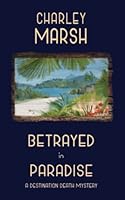 Betrayed in Paradise: A Destination Death Mystery (Destination Death Mystery Series) 1945856874 Book Cover