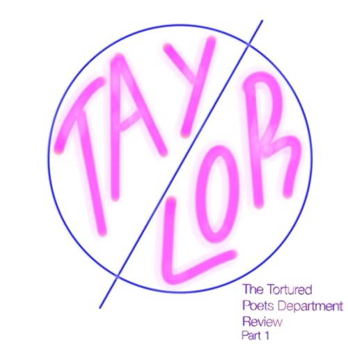 Tay / lor PART 1: "The Tortured Poets Department Review"