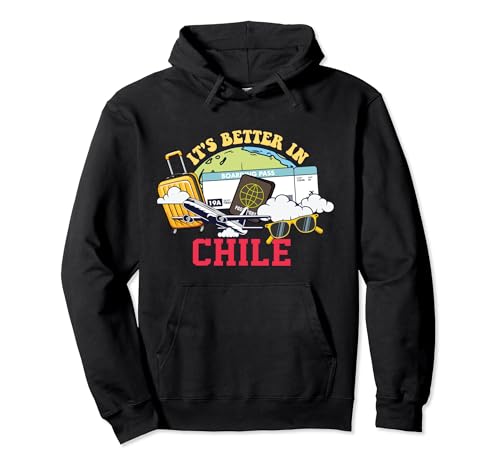 Es mejor en Chile Bound Vacation Tour Travel Matching Sudadera con Capucha