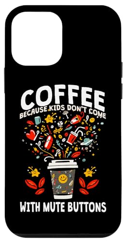 COFFEE BECAUSE KIDS DON'T COME WITH MUTE BUTTONS �X�}�z�P�[�X iPhone 12 mini �p