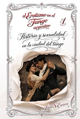 Imagen de El Erotismo en el Tango argentino: Libro 1: Historia y sexualidad en la ciudad del tango
