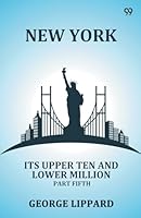 New York Its Upper Ten And Lower Million Part Fifth 9371467754 Book Cover