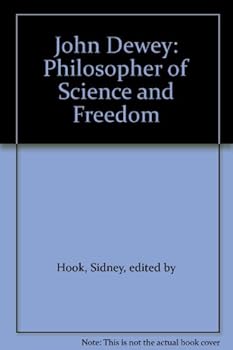 Hardcover John Dewey: Philosopher of Science and Freedom Book
