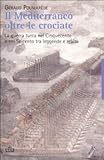Il Mediterraneo oltre le crociate. La guerra turca nel Cinquecento e nel Seicento tra leggende e realt&Atilde;&nbsp;
