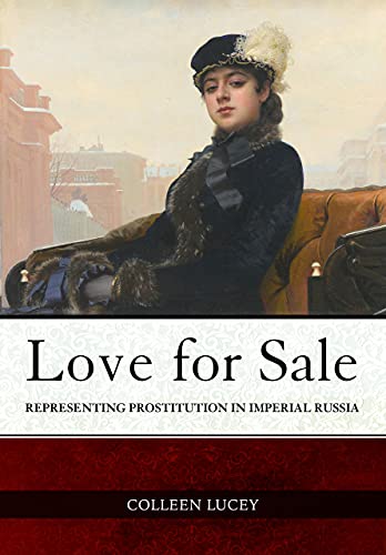 Love For Sale: Representing Prostitution In Imperial Russia