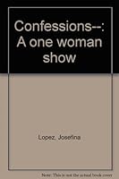 Confessions--: A one woman show 0871297272 Book Cover