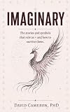 Imaginary: The stories and symbols that rule us - and how to survive them