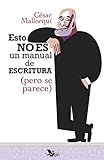 esto no es un manual de escritura (pero se parece) (libros para escritores nº 2) (spanish edition)