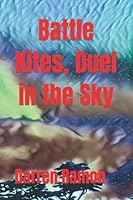 Battle Kites, Duel in the Sky 1724006959 Book Cover