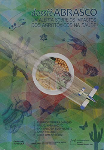 Dossiê Abrasco – um alerta sobre os impactos dos agrotóxicos na saúde