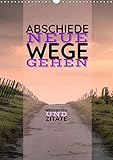 Autor(in): Susan Michel ABSCHIEDE NEUE WEGE GEHEN Weisheiten und Zitate (Wandkalender 2021 DIN A3 hoch)