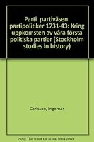 Parti, partivasen, partipolitiker 1731-43: Kring uppkomsten av vara forsta politiska partier (Acta Universitatis Stockholmiensis) 9122005544 Book Cover