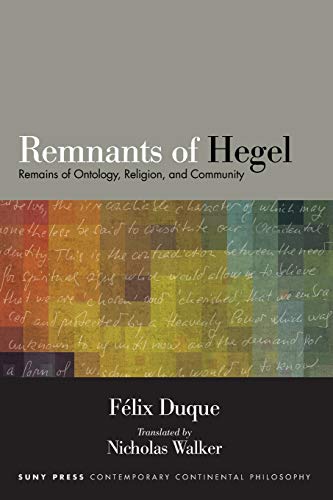 Remnants of Hegel: Remains of Ontology, Religion, and Community (Contemporary Contin Philosophy)