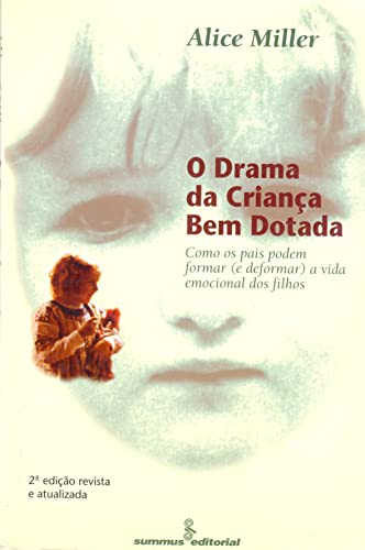 O drama da criança bem-dotada: como os pais podem formar (e deformar) a vida emocional dos filhos