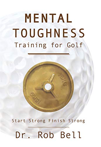 Mental Toughness Training for Golf: Start Strong Finish Strong