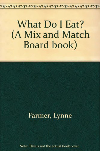 What Do I Eat? (A Mix and Match Board book)