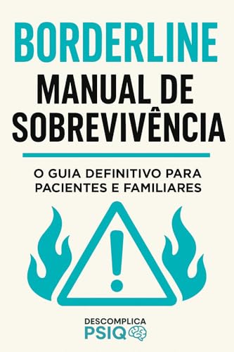 Borderline: Manual de Sobrevivência: O Guia Definitivo para Pacientes e Familiares