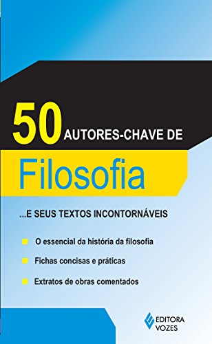 50 autores-chaves de filosofia: …e seus textos incontornáveis