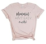 Mommin Ain't Easy #worthit - Mother's day gift, Mom Shirts, New Mom Gift, New Mom Shirt, mom hustle, Mom Life Shirt, Gift For mom.