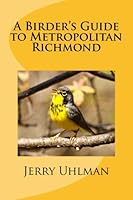 A Birder's Guide to Metropolitan Richmond 0966596900 Book Cover