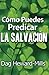 C&Atilde;&sup3;mo puedes predicar la salvaci&Atilde;&sup3;n (Spanish Edition)