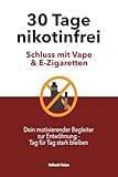 30 Tage nikotinfrei – Schluss mit Vape & E-Zigarette: Dein motivierender Begleiter zur Entwöhnung – Tag für Tag stark bleiben