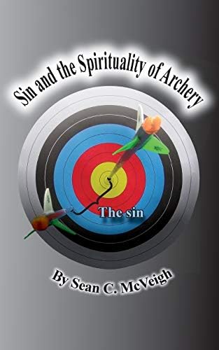 Sin and the Spirituality of Archery Paperback – July 7, 2014
