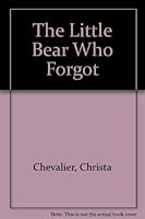 The Little Bear Who Forgot 0807545716 Book Cover