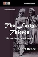 The Forty Thieves: The 1880 Gaiety Theatre Musical: Complete Libretto 1515113876 Book Cover