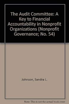 The Audit Committee: A Key to Financial Accountability in Nonprofit Organizations