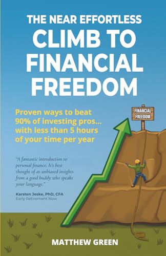 The Near Effortless Climb To Financial Freedom: Proven ways to be...