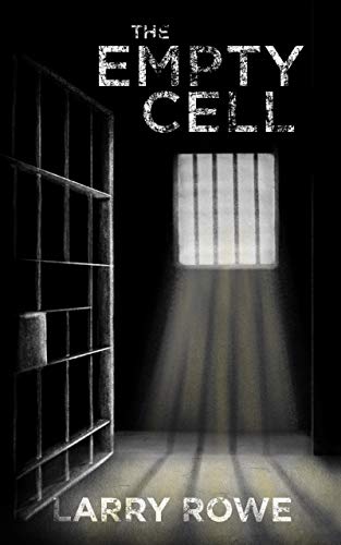 The Empty Cell: A journey from life in prison to living in freedom. (English Edition)