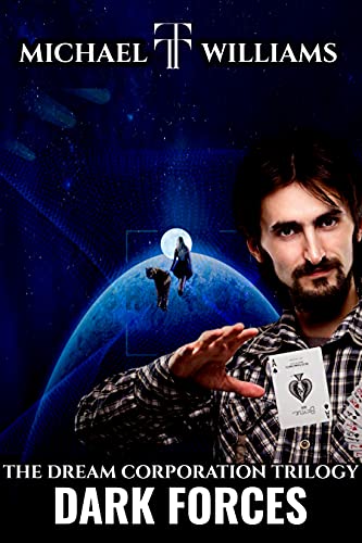 Dark Forces: Book 1: The Dream Corporation by [Michael TT Williams]
