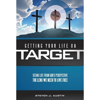 Getting Your LIfe On Target - Seeing Life From God's Perspective: The Lens We Need To Live Free