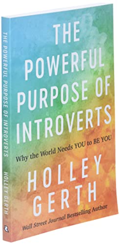 The Powerful Purpose of Introverts: Why the World Needs You to Be You