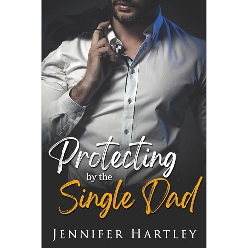 Protecting By The Single Dad Audiolibro Por Jennifer Hartley arte de portada