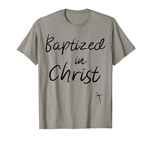 Baptized in Christ Baptism Gifts for Child Adult Baptism T-Shirt