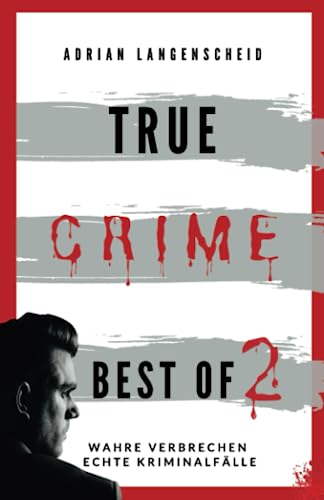 Preisvergleich Produktbild True Crime Best of 2: Wahre Verbrechen Echte Kriminalfälle