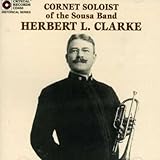 Herbert L. Clarke: Original Recordings 1904-1922