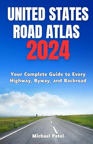 Independently Published Patel, Michael United States Road Atlas 2024: Your Complete Guide To Every Highway cover