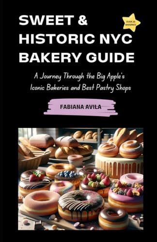 SWEET & HISTORIC NYC BAKERY GUIDE: A JOURNEY THROUGH THE BIG APPLE'S ICONIC BAKERIES AND BEST PASTRY SHOPS